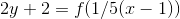 2y + 2 = f (1/5(x-1))