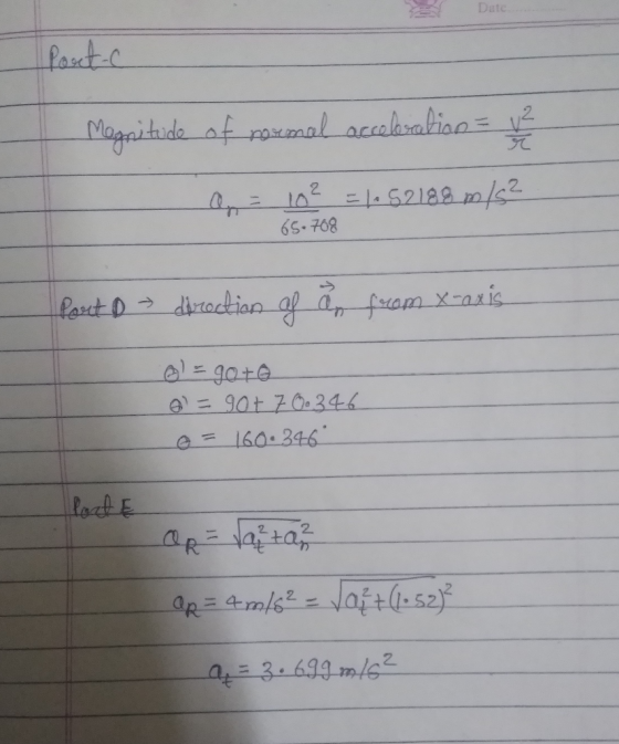 Partice Magnitude of normal accelera a = 10² = 1.52188 m/s² 65.708 Port D direction of an from x-axis el = goto a = 90+ 7 0.3