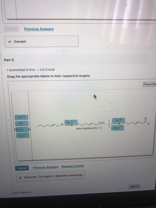 Previous Answers ✓ Correct Part D 1-bromohept-2-ene Oct-3-enal Drag the appropriate labels to their respective targets. Reset