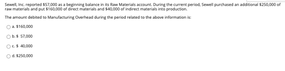 Sewell, Inc. reported $57,000 as a beginning balance in its Raw Materials account. During the current period, Sewell purchase