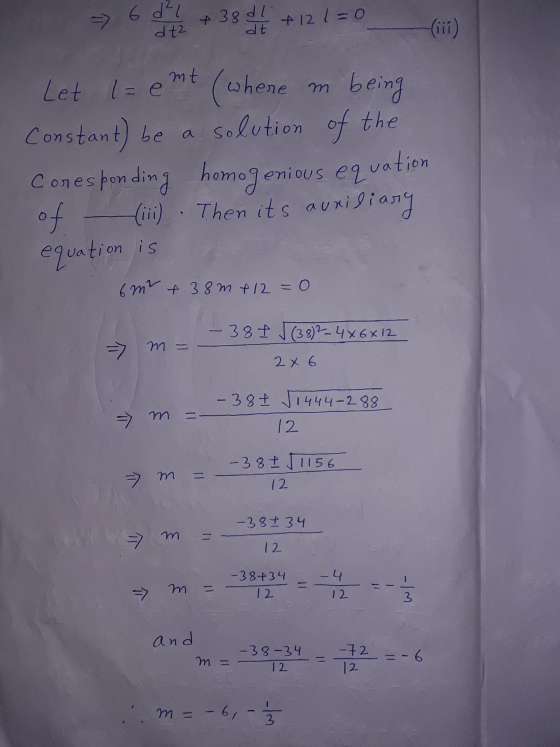 6 d²1 +38 di + 121=0 dtz dt (iii) m being Let l=emt (whene Constant) be a solution of the homogenious equation of (ii) . Then
