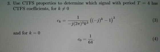 3, Use CTFS properties to determine which signal with period T = 4 has 0 CTFS coefficients, for k ck = 0 and for k ior k co 6