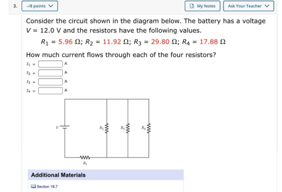 -/8 points My Notes Ask Your Teacher Consider the circuit shown in the diagram below. The battery has a voltage V = 12.0 V an