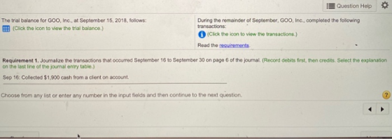 Question Help The trial balance for GOO, Inc., at September 15, 2018, follows: During the remainder of September, GOO, Inc.,