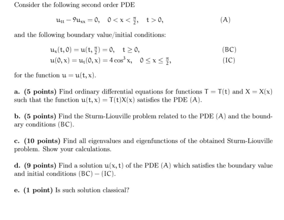 Consider the following second order PDE Uit – 9Uxx = 0, 0<x< < t > 0, (A) and the following boundary value/initial conditions