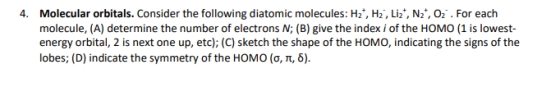 Molecular orbitals. Consider the following diatomic molecules: H2°, H2, Li2, N2, O2. For each molecule, (A) determine the nu