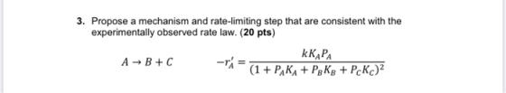 3. Propose a mechanism and rate-limiting step that are consistent with the experimentally observed rate law. (20 pts) kKAPA A