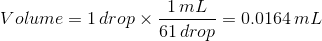 1 mL Volume = 1 drop X 61 = 0.0164 mL 61 drop