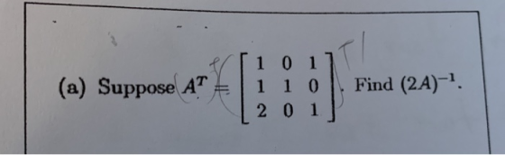 1 0 1 Find (2A)1. (a) Suppose AT 1 1 0 2 0 1