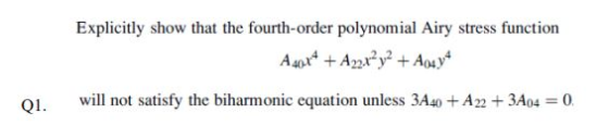 Explicitly show that the fourth-order polynomial Airy stress function QL will not satisfy the biharmonic equation unless 3A40