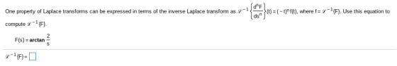 One property of Laplace transforms can be expressed in terms of the inverse Laplace transform as dhe >(t) = (- t) f(t), wher