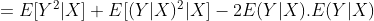 =E[Y^{2}|X]+E[(Y|X)^{2}|X]-2E(Y|X).E(Y|X)