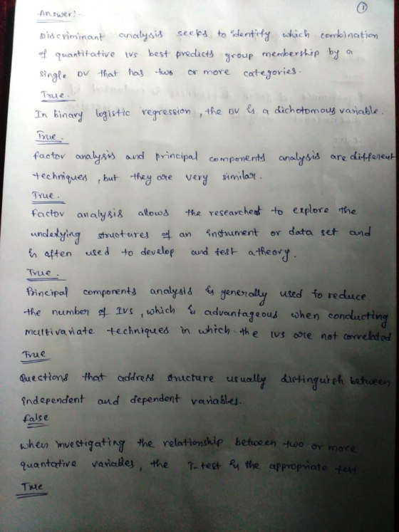 An swer nis criminant nbysis seeles to tfuwhich cembination Bingte ov Hfat haj kos or more catejovies Tsue ngiste regression , the ov & a dichctomous vaiable n bina faetov owalys avd rincipal cempoaais are ditfoneu techrniques but tMay ote very similart factov analysis atouos the reseavchedt to eplore the n aften uted to develop oud test atreo Bincipal cemponents analyais &genoraly uted fo reduce True unaletyin ndetying structurel 엑 an indument or dataset and Me 오vs which 습 cdvan tageous when conductin te techniques tn whch the vs ote not (oreloted Tue ductingul ch betuveern ind ependent ond dependent vanablej. false when mve stigating the relattontkip betoeen troo or quantotive vanale, the T-teet RA the ctppropmate te