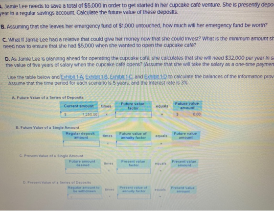 Jamie Lee needs to save a total of $5,000 in order to get started in her cupcake café venture. She is presently depo jear in