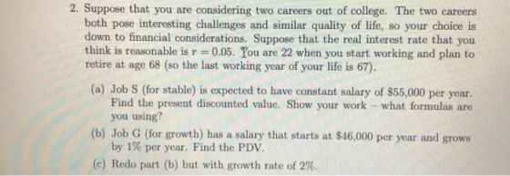 2. Suppose that you are considering two careers out of college. The two careers both pose interesting challenges and similar