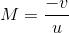 M = \frac{-v}{u}