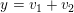 \small y=v_{1}+v_{2}