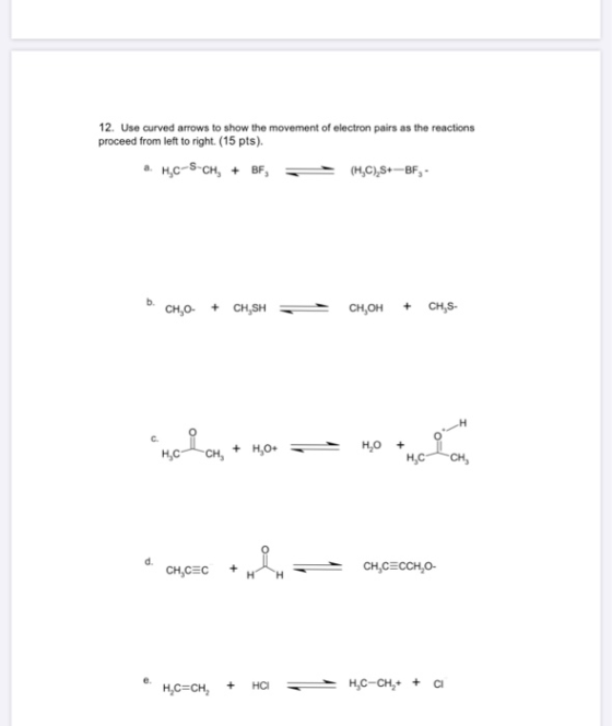 12. Use curved arrows to show the movement of electron pairs as the reactions proceed from left to right. (15 pts). aH,C-S-CH