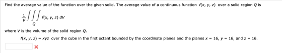 Find the average value of the function over the given solid. The average value of a continuous function f(x, y, z) over a sol