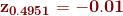 \mathbf{{\color{DarkRed} z_{0.4951 }=-0.01 }}
