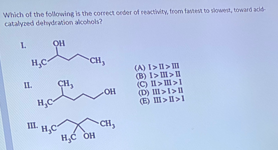 Which of the following is the correct order of reactivity, from fastest to slowest, toward acid- catalyzed dehydration alcoho