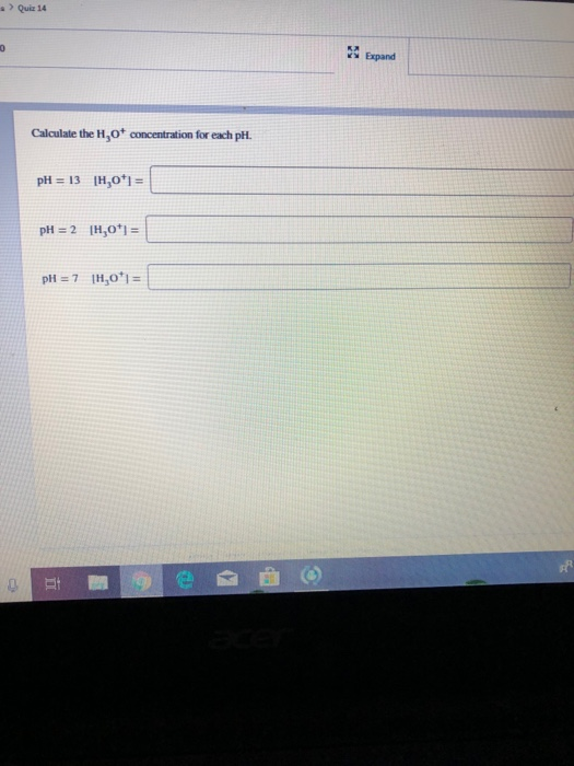 Quiz 14 Expand Calculate the H,ot concentration for each phi st