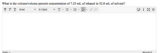 What is the volume/volume percent concentration of 7.25 mL of ethanol in 52.8 mL of solvent? TT T Arial 3 (12pt) ABC دن ج PK