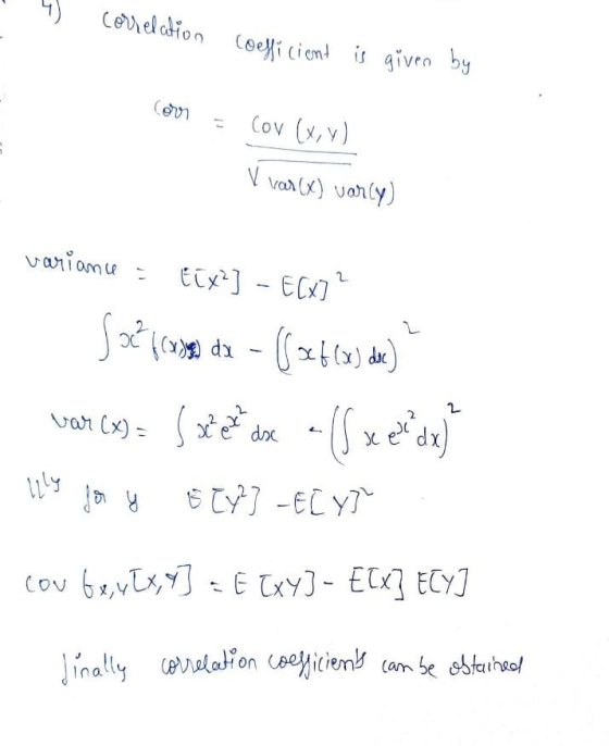 correlation coefficient is given by COM Cox (x, y) V var (x) varty) variance = Etx?] - ECX] 2 fazloga da - ( set (x) de) 2 va