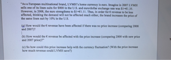 As a European multinational brand, LVMHs home currency is euro. Imagine in 2007 LVMH sells one of its linen suits for $800