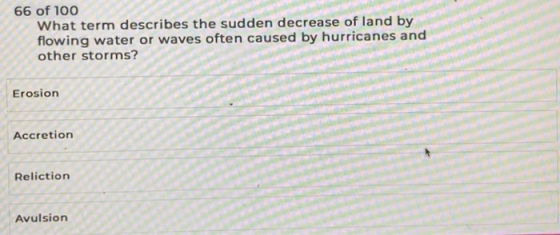 66 of 100 What term describes the sudden decrease of land by flowing water or waves often caused by hurricanes and other stor