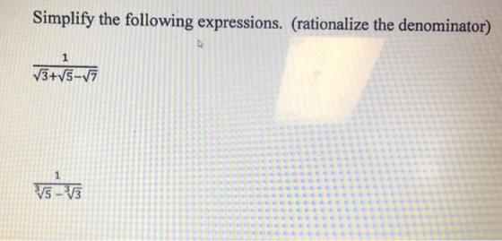 Simplify the following expressions. (rationalize the denominator) 3+V5-V7