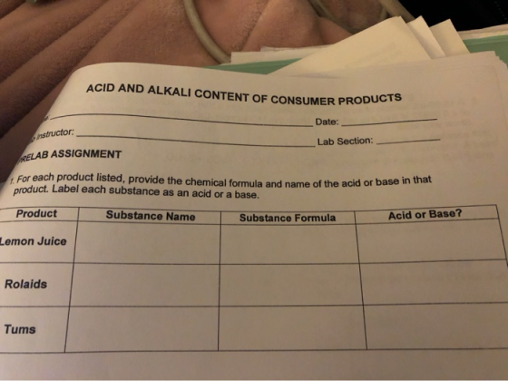 ACID AND ALKALI CONTENT OF CONSUMER PRODU instructor: Date: Lab Section: RELAB ASSIGNMENT ame of the acid or base in that For