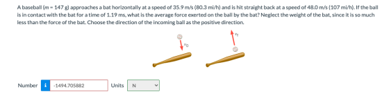 A baseball (m = 147 g) approaches a bat horizontally at a speed of 35.9 m/s (80.3 mi/h) and is hit straight back at a speed o