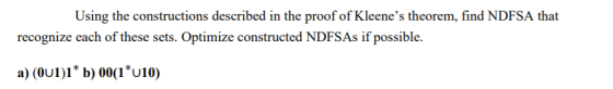 Using the constructions described in the proof of Kleenes theorem, find NDFSA that recognize each of these sets. Optimize co
