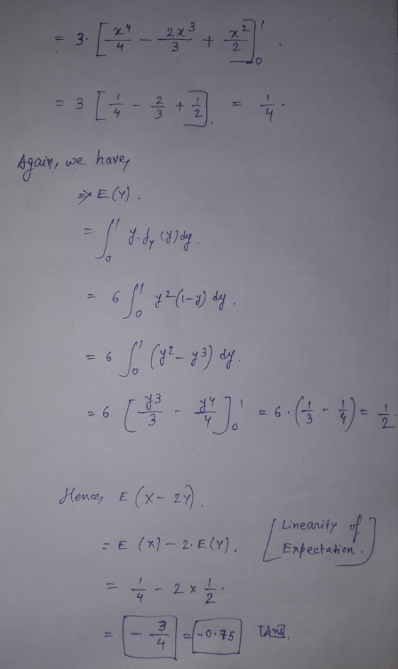 3 بابا [ +]. Again, we have *E(Y) = 1 y. dy gdy 65 841-4) dy. = 6 f (y? _ 43) dy. -6 ( 26.(-4)- 2 Hence, E (x-27). = E(+1-2.E