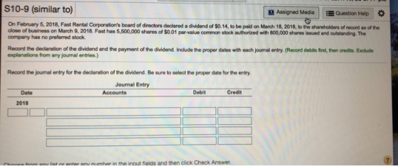 S10-9 (similar to) Assigned Media Question Help On February 5, 2018, Fast Rental Corporations board of directors declared a