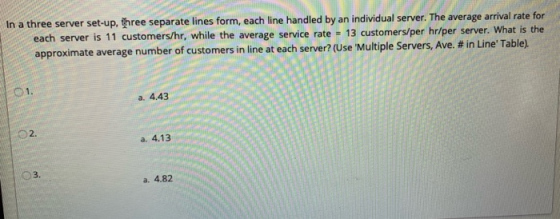 In a three server set-up, three separate lines form, each line handled by an individual server. The average arrival rate for