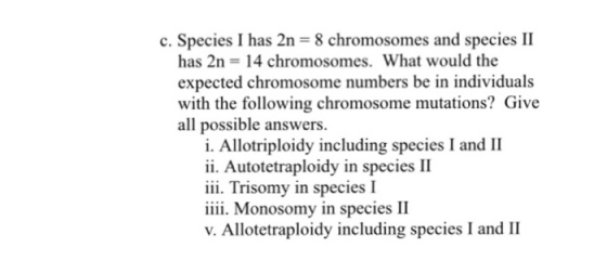 Species I has 2n = 8 chromosomes and species II ha
