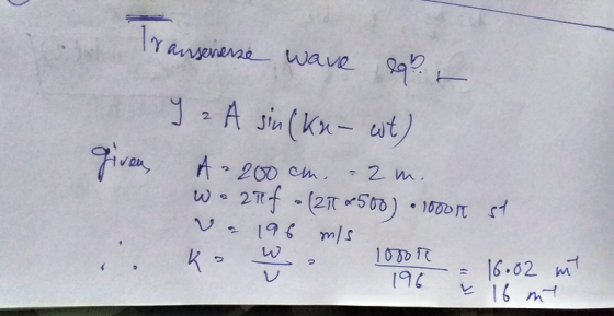 Transeverse wave eq y A sin (ku - wt) 895- given, AD 200cm. - 2 m. We 27 f - (277*500) .100011 st 196 mis ke w 10000 196 16 m