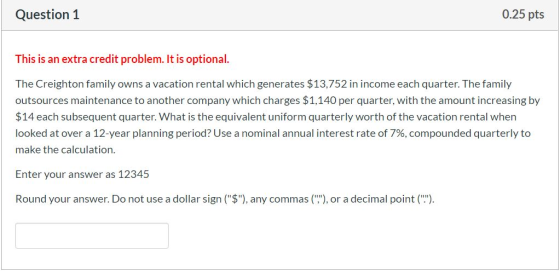 Question 1 0.25 pts This is an extra credit problem. It is optional. The Creighton family owns a vacation rental which genera