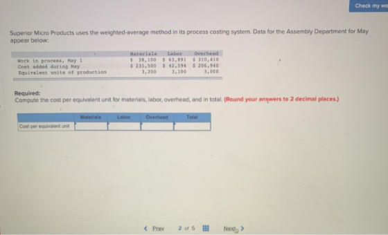 Check my wa Superior Micro Products uses the weighted-average method in its process costing system. Data for the Assembly Dep