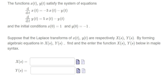 The functions æ(t), y(t) satisfy the system of equations x (t) = -3 x (t) – y(t) ft y(t) = 5 x (t) – y(t) and the initial con