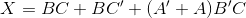 X=BC+BC'+(A'+A)B'C