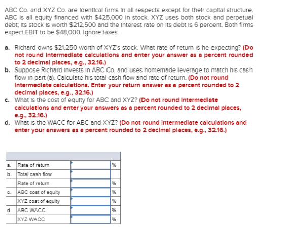 ABC Co. and XYZ Co. are identical firms in all respects except for their capital structure. ABC Is all equity financed with $