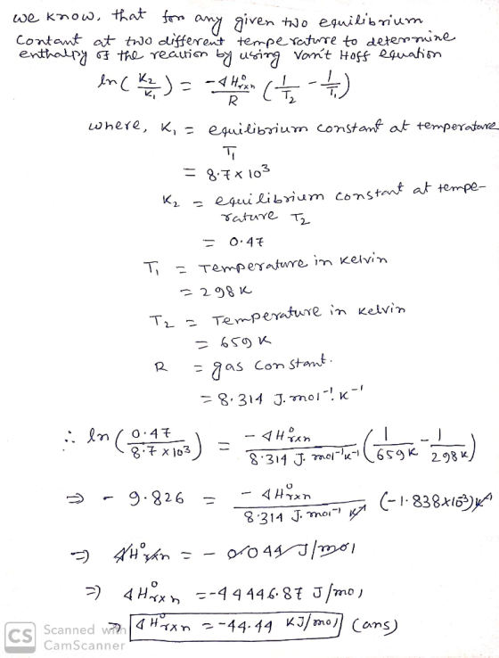 we know that for any given two equilibrium contant at two different temperature to determine enthalpy of the reaction by usin
