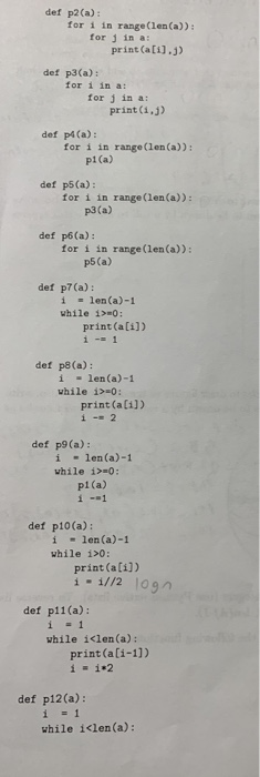 def p2(a): for i in rangeClen(a)): for j in a: print (ati].j) def p3(a): for i in a: for j in a: print (i,j) def p4(a): for i