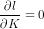 \frac{\partial l}{\partial K} = 0
