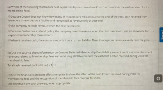 (a) Which of the following statements best explains in layman terms how Costco accounts for the cash received for its members