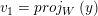 \small v_{1}=proj_{W}\left ( y \right )