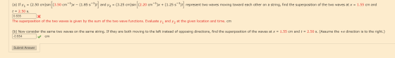.20 cm (a) If yn = (2.50 cm)sin[(3.50 cm 2x - (1.85 5-1)] and y2 = (3.25 cm)sin((2.20 1-2)x+ (1. +(1.25 5-2] represent two wa
